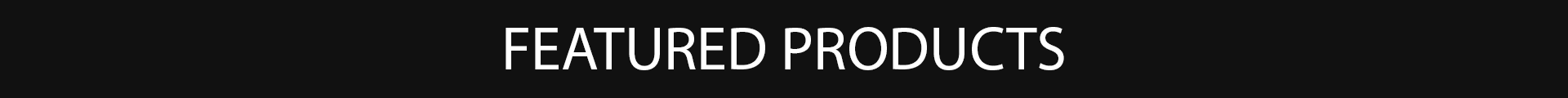 FEATURED PRODUCTS