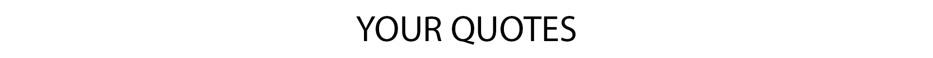 Your Quotes