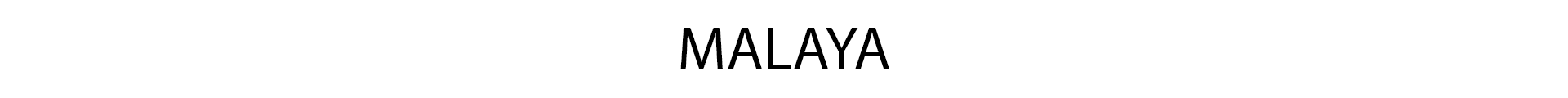 MALAYA