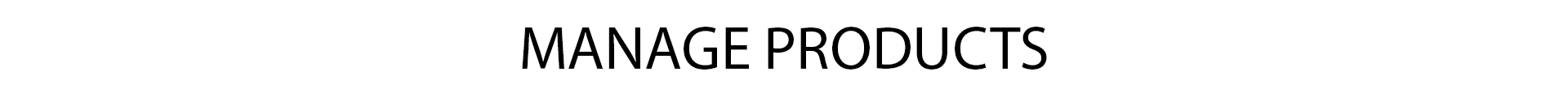 MANAGE PRODUCTS