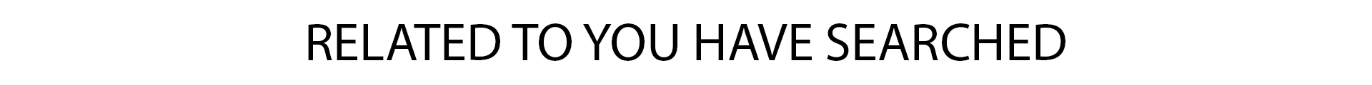 Related to you have searched