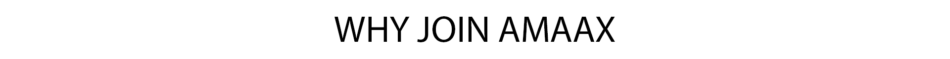 WHY JOIN AMAAX